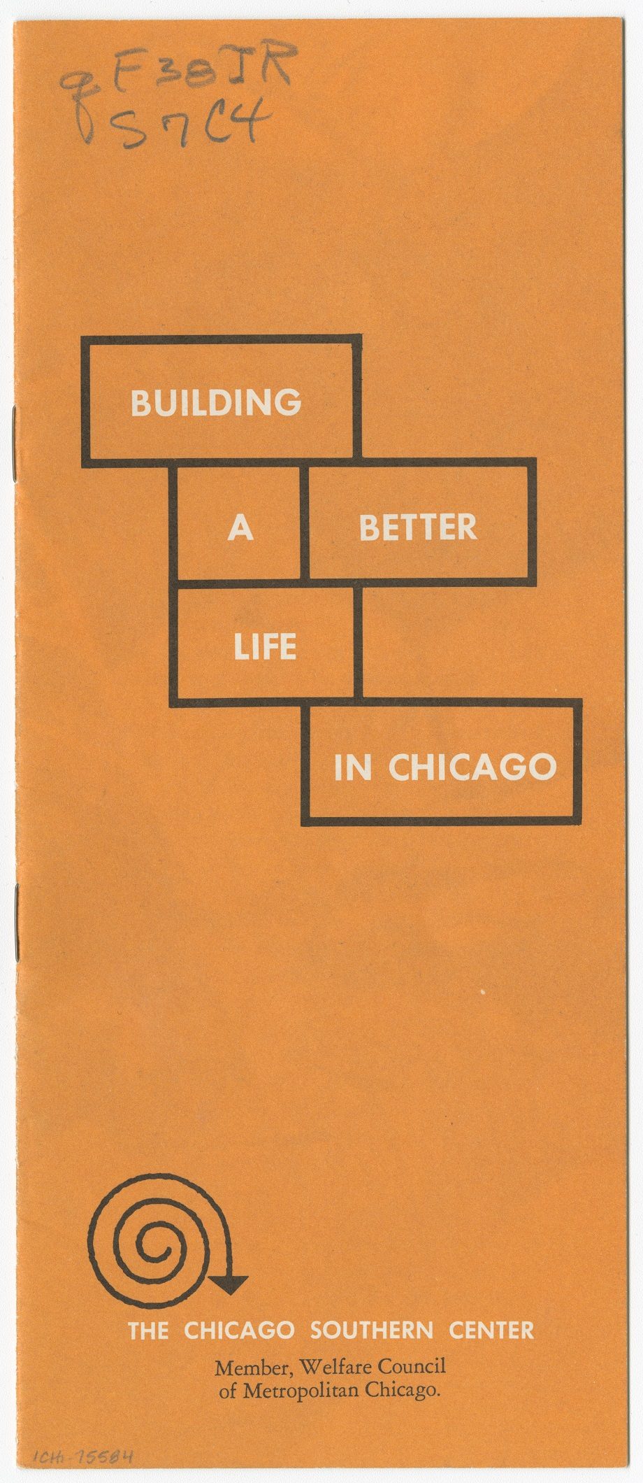 Front cover of a pamphlet titled Building a Better Life in Chicago, published by the Chicago Southern Center, a member of the Welfare Council of Metropolitan Chicago, Chicago, Illinois, 1967.