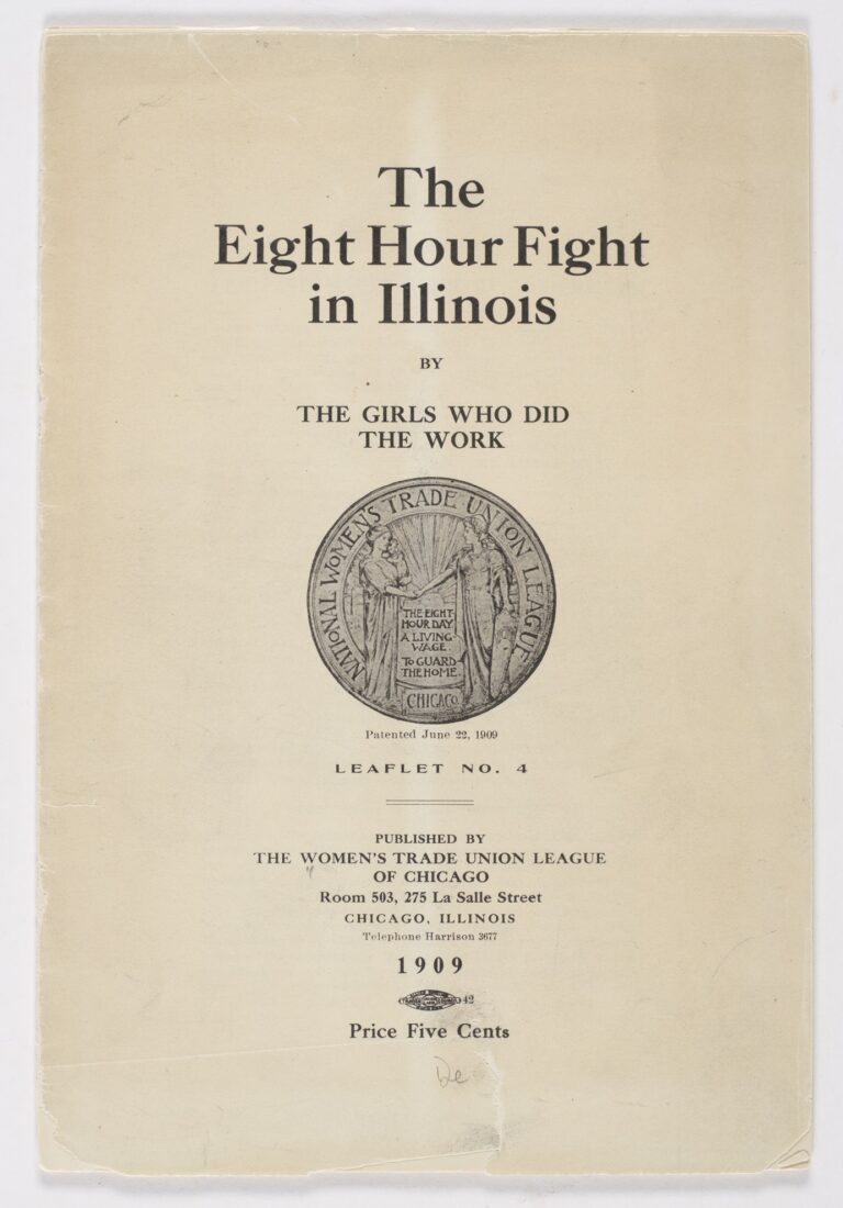Front cover of pamphlet titled The Eight Hour Fight in Illinois by The Girls Who Did The Work, leaflet no. 4, published by The Women's Trade Union League of Chicago, 1909.